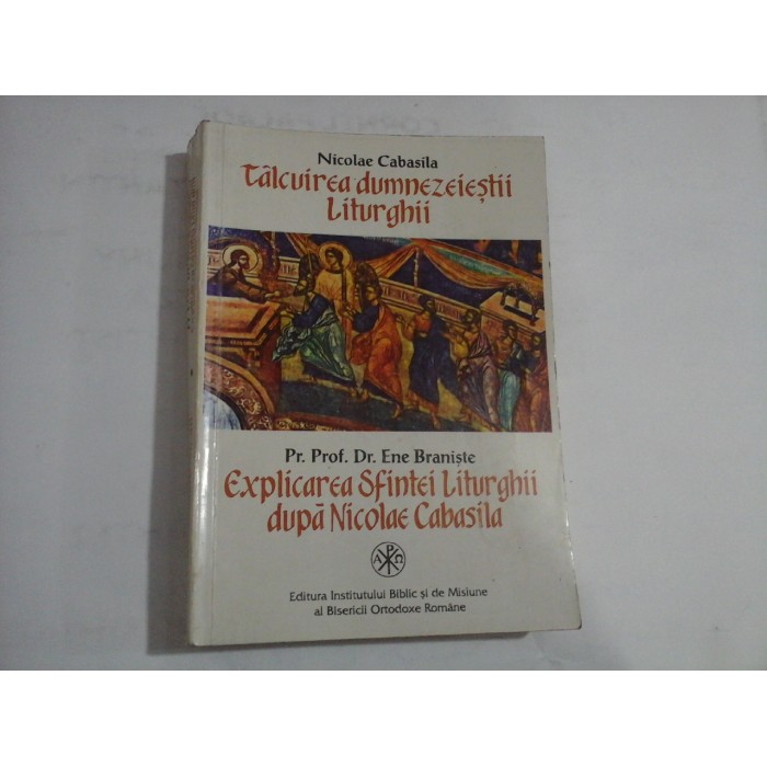 TALCUIREA DUMNEZEIESTII LITURGHII  -  NICOLAE CABASILA  -  EXPLICAREA SFINTEI LITURGHII DUPA NICOLAE CABASILA